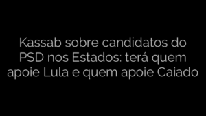 ​Kassab sobre candidatos do PSD nos Estados: terá quem apoie Lula e quem apoie Caiado 
